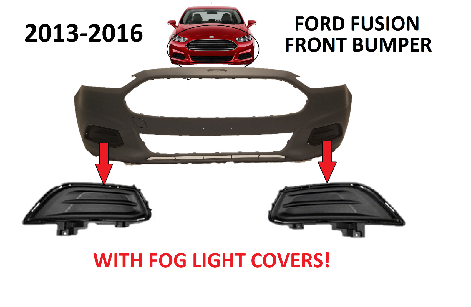 2013 2014 2015 2016 FORD FUSION FRONT BUMPER COVER WITH FOG LAMP COVER